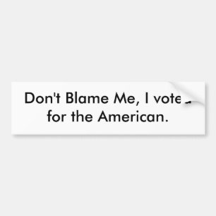 Ik heb voor de Amerikaan gestemd. Bumpersticker