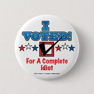 Ik heb voor een complete Idiot-Button gestemd Ronde Button 5,7 Cm