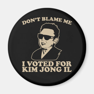 Ik heb voor Kim Jong Il Magnet gestemd. Magneet