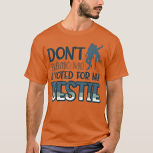 Ik heb voor mijn Bestie438 gestemd T-shirt