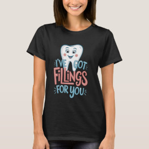 Ik heb vullingen voor je tandarts Valentijns T-shirt