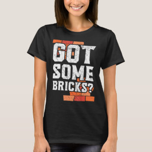 Ik heb wat bricks bouwvakker Bri T-shirt