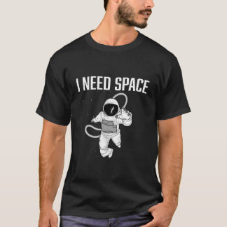 Ik heb wat ruimte nodig Ruimte Astronaut T-shirt