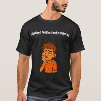 Ik heb weer een familiebijeenkomst overleefd t-shirt