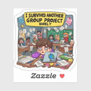 Ik heb weer een groepsproject nauwelijks overleefd sticker