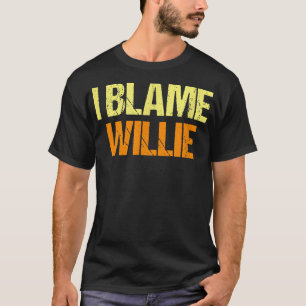 Ik heb Willie Funny Friends Humor Buddy de schuld T-shirt