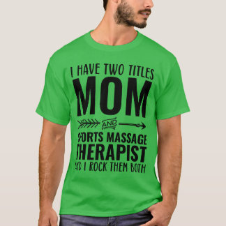 Ik Heb Woedende Moeder en Sports Massage Therapeut T-shirt