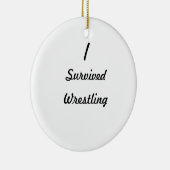 Ik heb worsteling overleefd. keramisch ornament (Rechts)