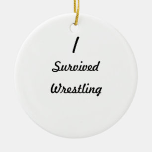Ik heb worsteling overleefd. keramisch ornament