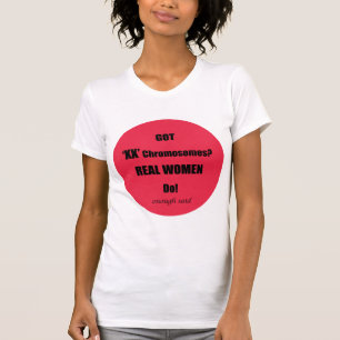 Ik heb XX chromosomen echte vrouwen. Genoeg gezegd T-shirt