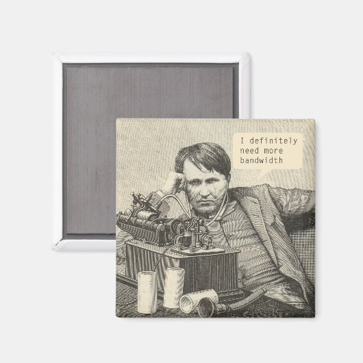 Ik heb zeker meer bandbreedte nodig magneet (Voorkant / Achterkant)