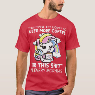 Ik heb zeker meer koffie-unicorn nodig t-shirt