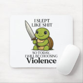 Ik heb zo geslapen dat ik vandaag voor geweld zal muismat (Met muis)