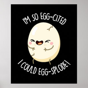 Ik heb zo'n eig-geciteerd dat ik Eggsplode Egg Pun Poster