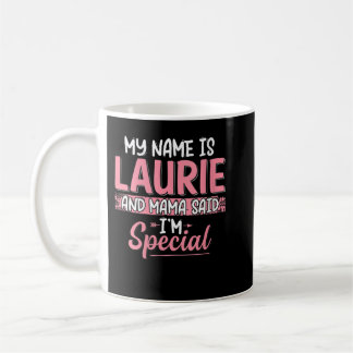Ik heet Laurie en mama zei dat ik speciaal ben Koffiemok