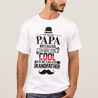 Ik heet papa omdat ik veel te cool ben om gebeld t t-shirt