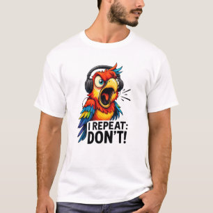 Ik Herhaal Niet Grappige Papegaai T-shirt