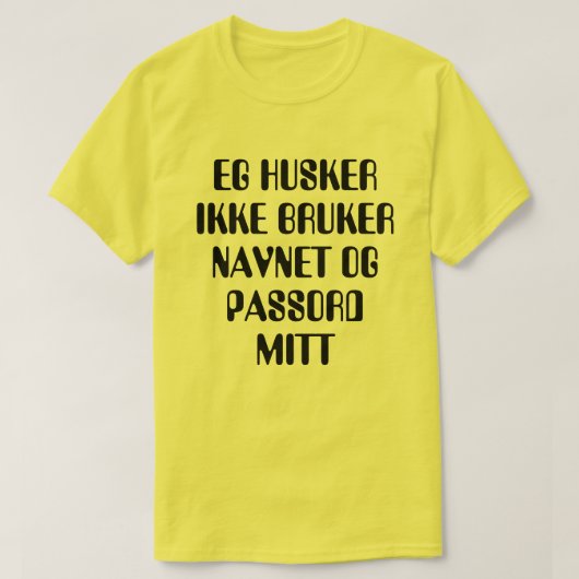 Ik herinner me mijn gebruikersnaam en wachtwoord n t-shirt (Design voorkant)