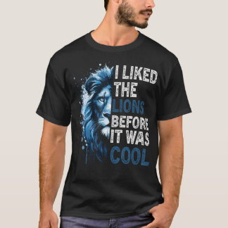 Ik hield van de leeuwen voordat het cool was t-shirt