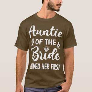Ik hield van haar eerst tante van de bruid Bruids T-shirt