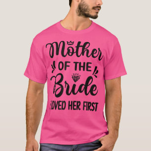 Ik hield van haar eerste moeder van de Bride Mam B T-shirt