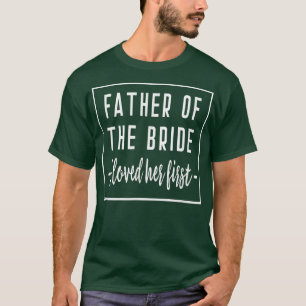 Ik hield van haar eerste vader van de Bride Weddin T-shirt