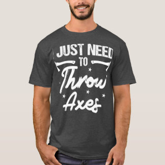 Ik hoef alleen maar as Ax te gooien met klassieke T-shirt