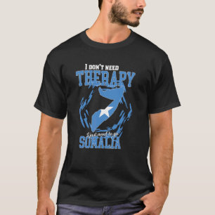 Ik hoef alleen maar naar Somalië te gaan T-shirt