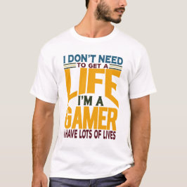 Ik hoef geen leven te hebben als gamer t-shirt