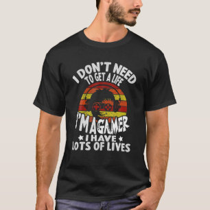 Ik hoef geen leven te hebben, ik ben een gamer die t-shirt