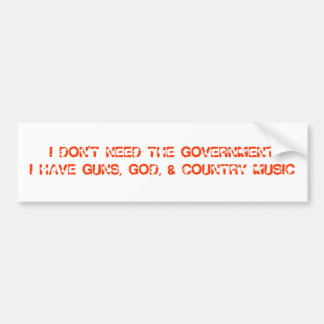 IK HOEFT NIET DAT DE REGERING PISTOLEN, GOD EN ... BUMPERSTICKER