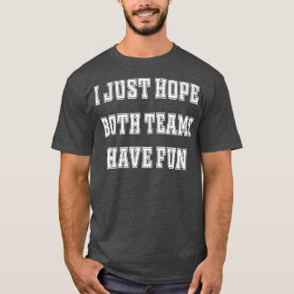 Ik hoop alleen dat beide teams een grappigheid he t-shirt