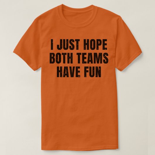 Ik hoop alleen dat beide teams een grappigheid he t-shirt (Design voorkant)