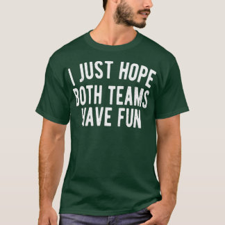 Ik hoop alleen dat beide teams een grappigheid he t-shirt