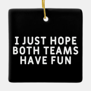 Ik hoop alleen dat beide teams hebben gefaald keramisch ornament
