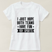 Ik hoop alleen dat beide teams hebben gesponnen. t-shirt (Design voorkant)