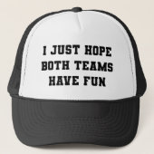 ik hoop alleen dat beide teams plezier hebben trucker pet (Voorkant)