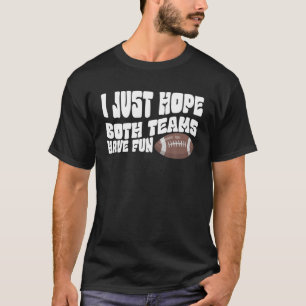 Ik hoop alleen maar dat beide teams goede Mannen o T-shirt