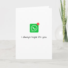 Ik hoop altijd dat jij het bent" WhatsApp Valentij Feestdagen Kaart