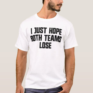 Ik hoop dat beide ploegen de Mannen sport verlieze T-shirt
