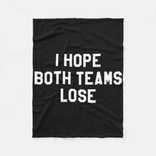 Ik hoop dat beide teams verliezen fleece deken