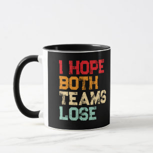Ik hoop dat beide teams verliezen - Grappig Amerik Mok