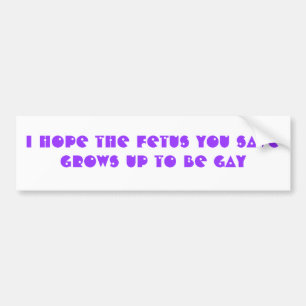 Ik hoop dat de foetus die je redt, wordt opgegroei bumpersticker