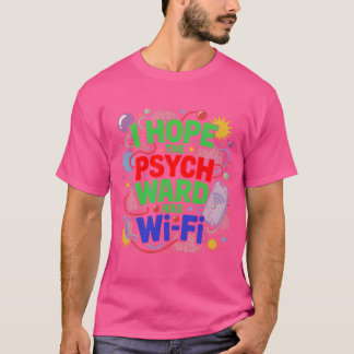 Ik hoop dat de Psych Ward een Wi-Fi T-shirt heeft
