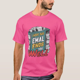 Ik hoop dat deze e-mail vindt u goed Halloween Hum T-shirt