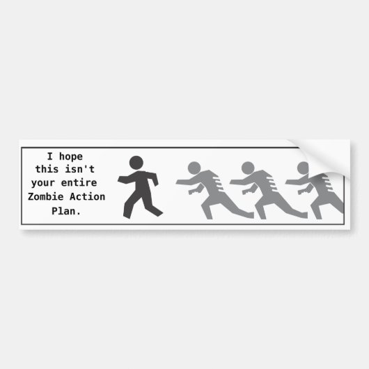 Ik hoop dat dit niet je hele Zombie-actieplan is Bumpersticker (Voorkant)