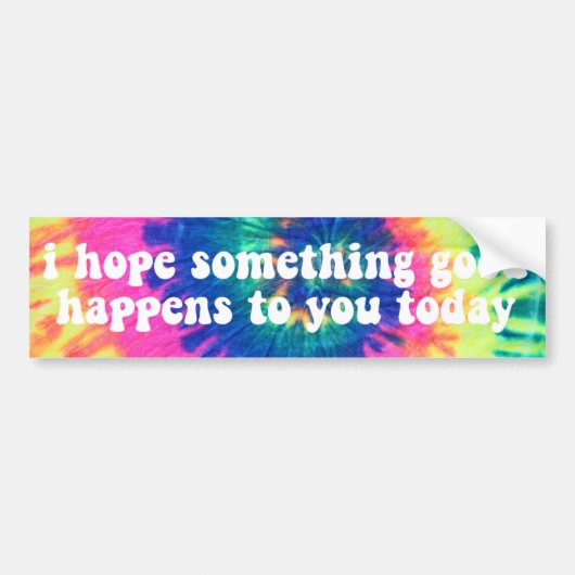 ik hoop dat er vandaag iets goeds voor je gebeurt  bumpersticker (Voorkant)