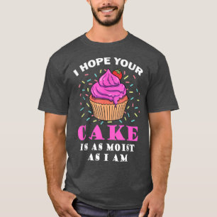 Ik hoop dat je Cake net zo moe is als ik grappige  T-shirt