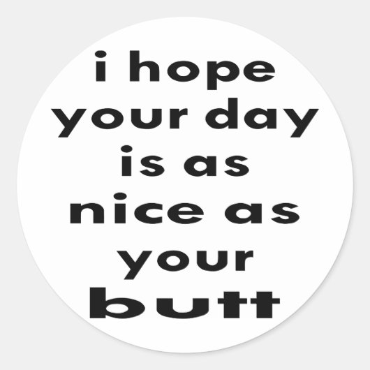 Ik hoop dat je dag net zo mooi is als je kont sticker (Voorkant)