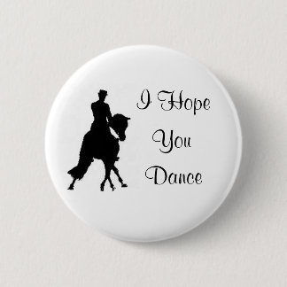 Ik hoop dat je danst dressuur Paard Pin Ronde Button 5,7 Cm